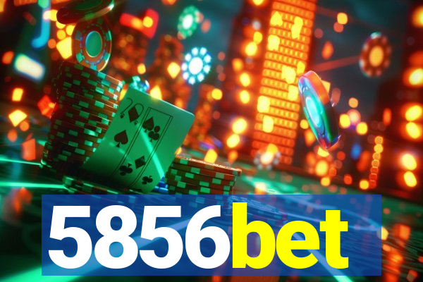5856bet