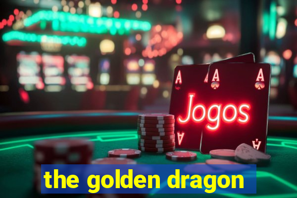 the golden dragon