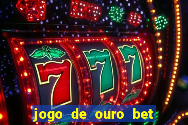 jogo de ouro bet codigo promocional