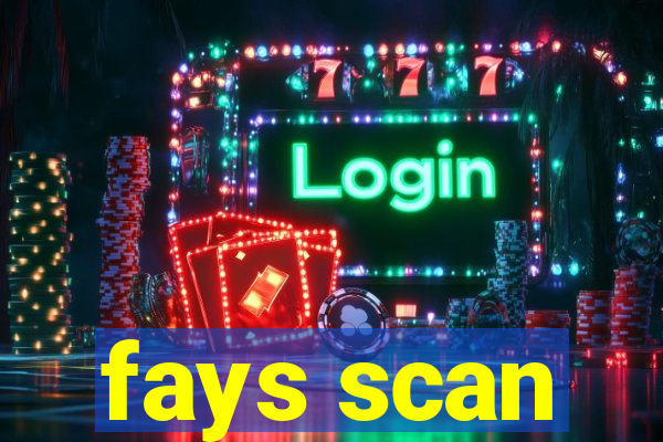 fays scan