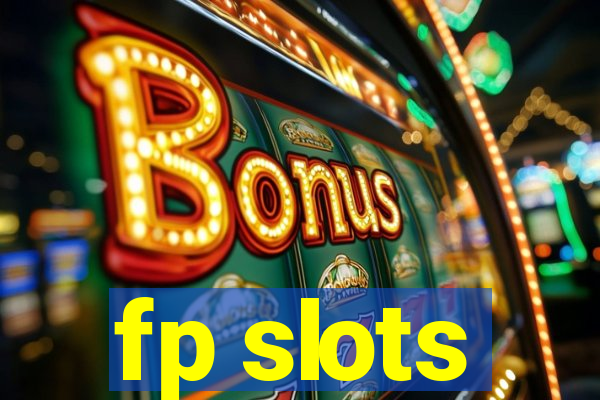 fp slots
