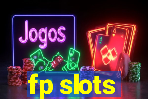 fp slots