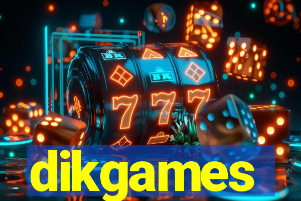 dikgames