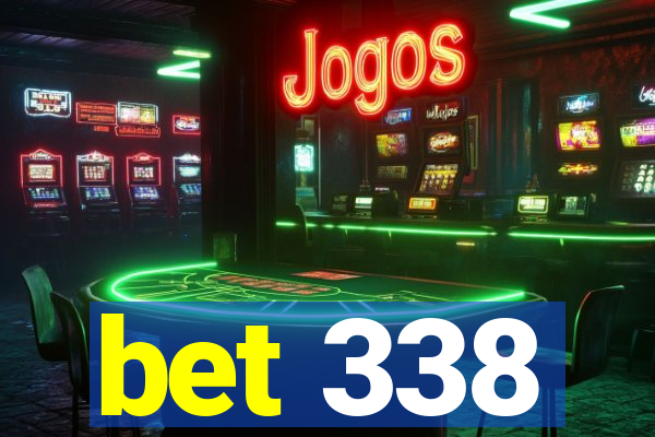 bet 338