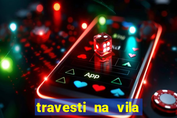 travesti na vila nova cachoeirinha