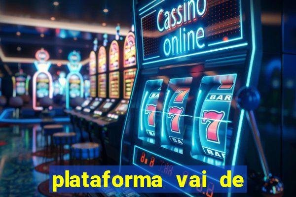 plataforma vai de bet gusttavo lima
