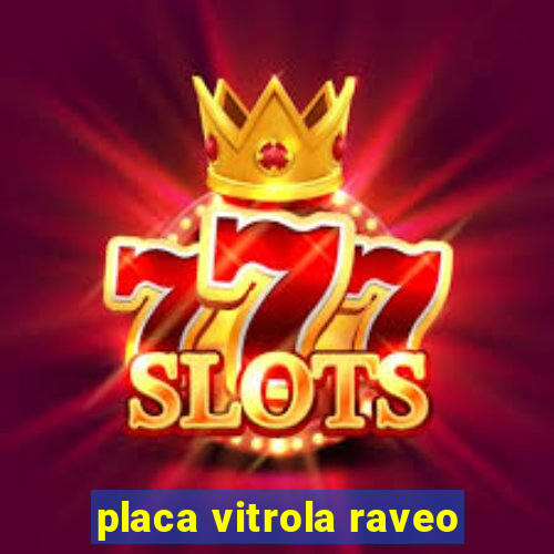 placa vitrola raveo