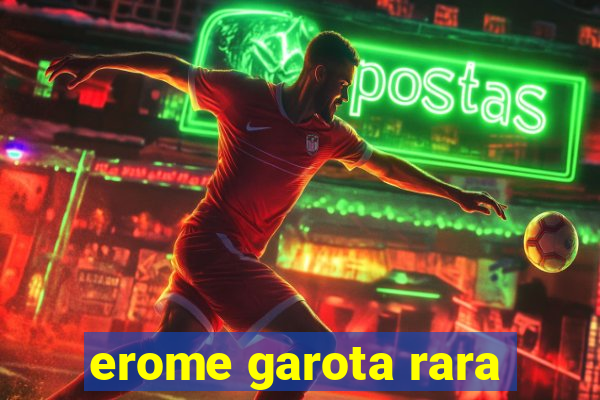 erome garota rara