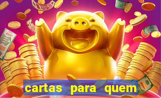 cartas para quem vai passar pelo encontro com deus