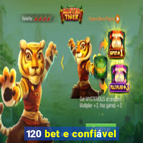 120 bet e confiável