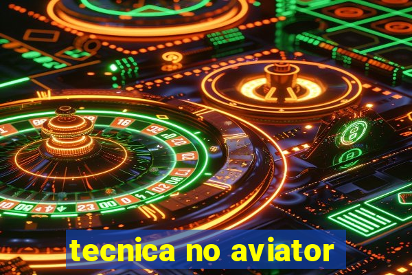 tecnica no aviator
