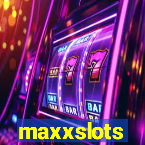 maxxslots