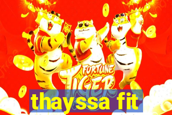 thayssa fit
