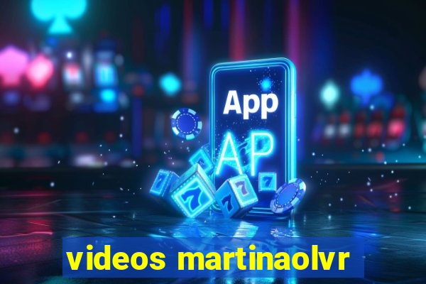videos martinaolvr