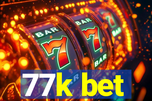 77k bet