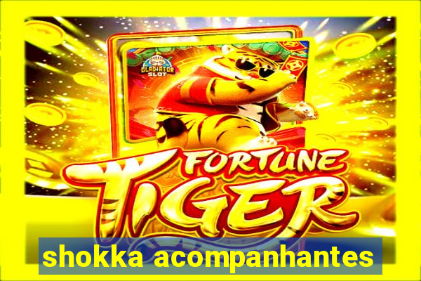 shokka acompanhantes