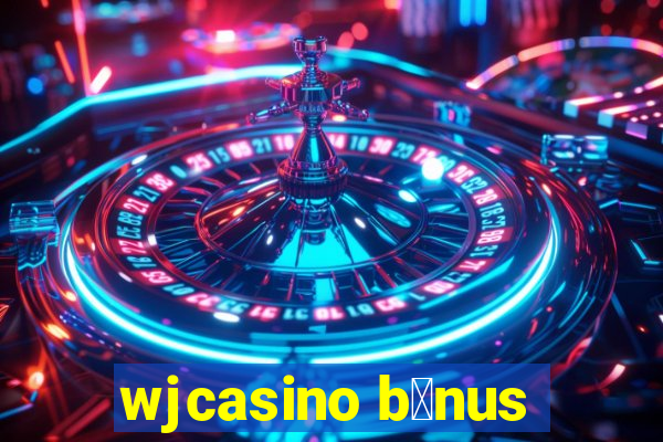 wjcasino b么nus