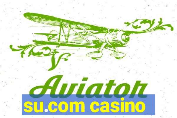 su.com casino