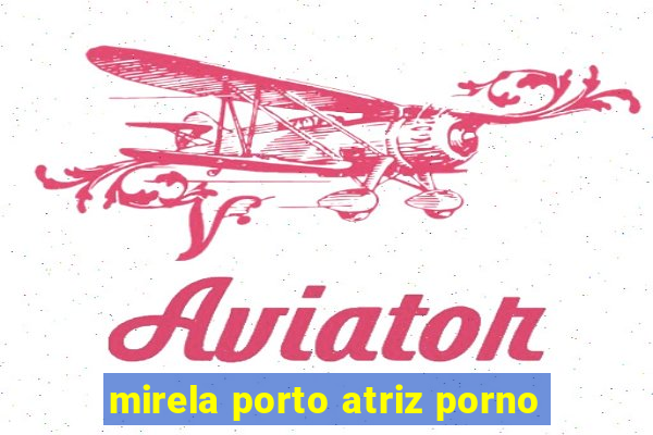 mirela porto atriz porno