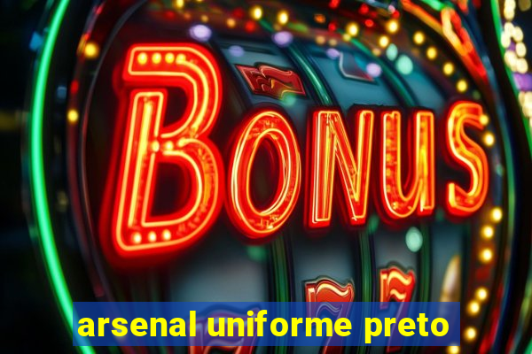 arsenal uniforme preto