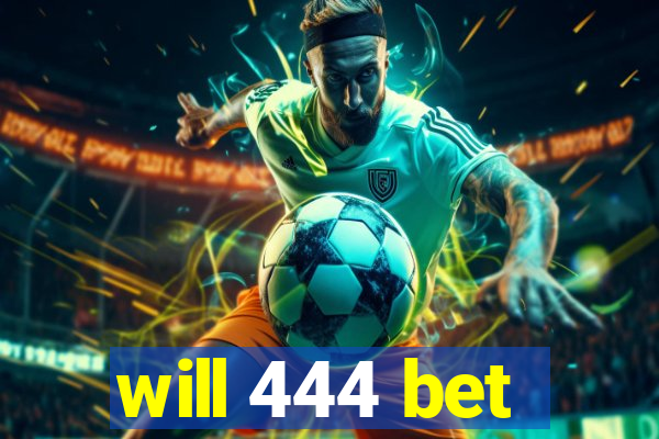will 444 bet