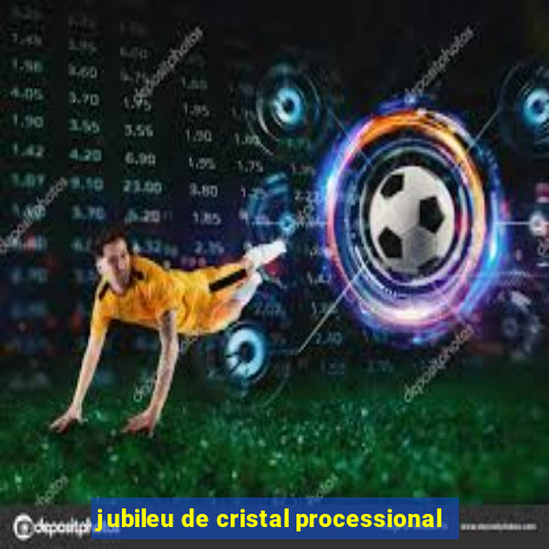 jubileu de cristal processional