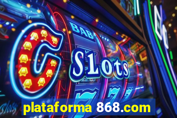 plataforma 868.com