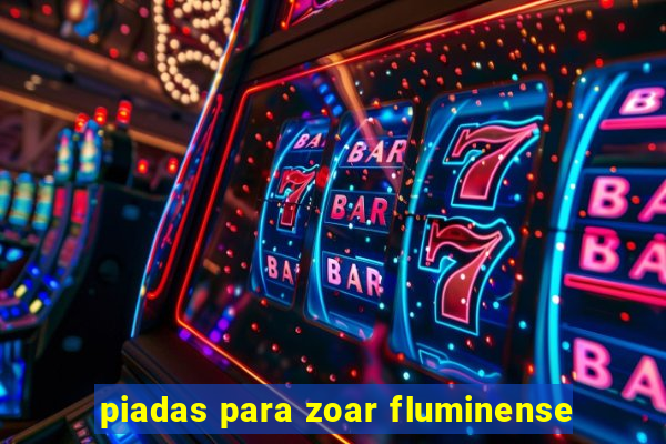 piadas para zoar fluminense