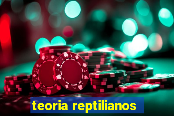 teoria reptilianos
