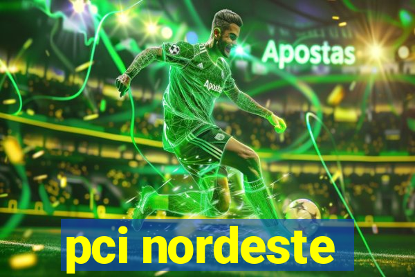 pci nordeste
