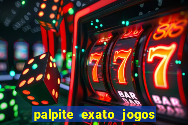 palpite exato jogos de hoje