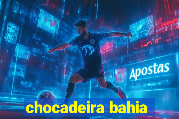 chocadeira bahia
