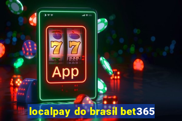 localpay do brasil bet365