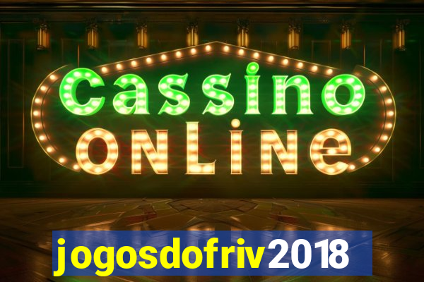 jogosdofriv2018