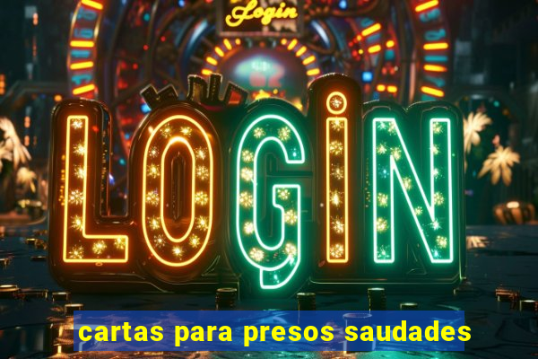 cartas para presos saudades