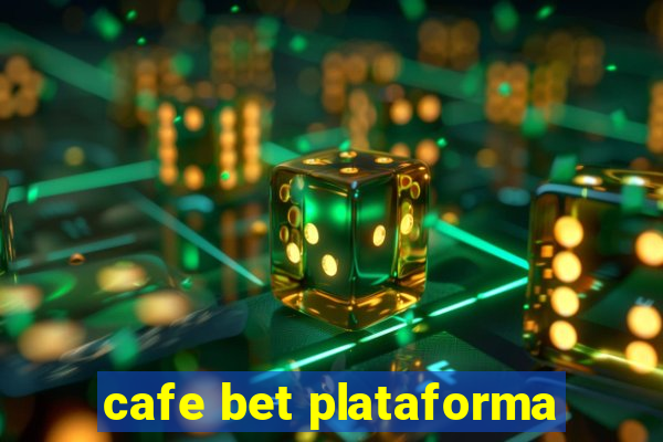 cafe bet plataforma