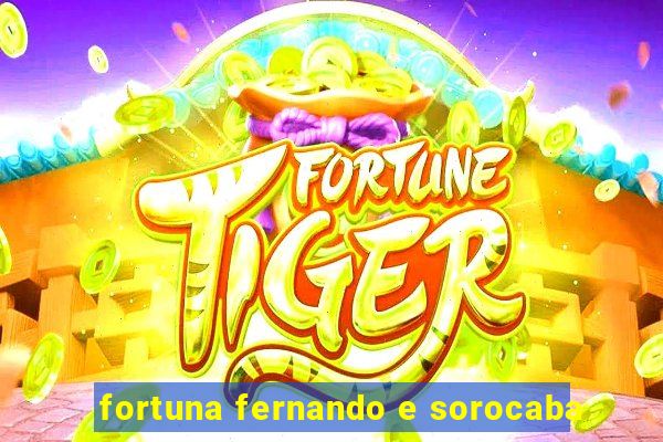 fortuna fernando e sorocaba