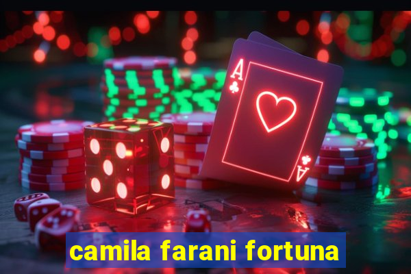 camila farani fortuna
