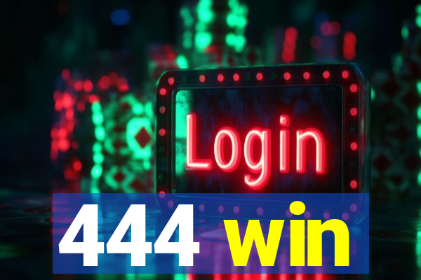 444 win