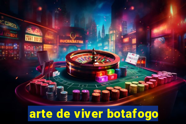 arte de viver botafogo