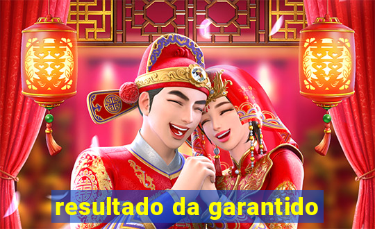 resultado da garantido