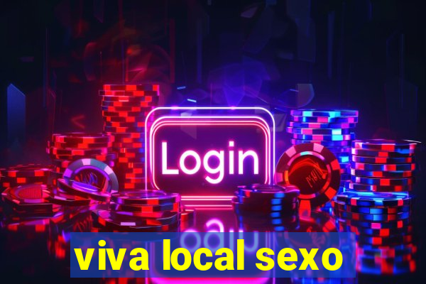 viva local sexo
