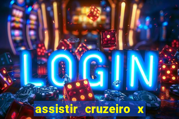 assistir cruzeiro x gremio ao vivo