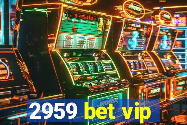 2959 bet vip