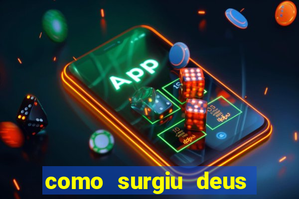 como surgiu deus segundo o espiritismo