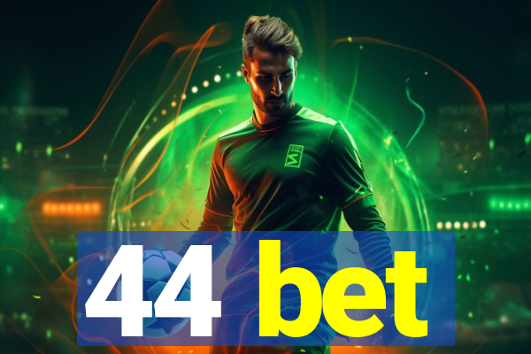 44 bet