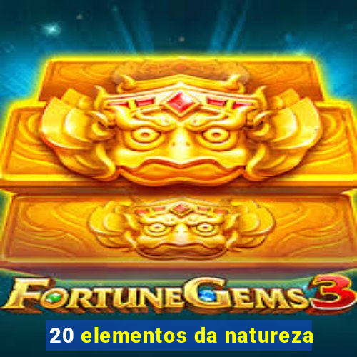 20 elementos da natureza