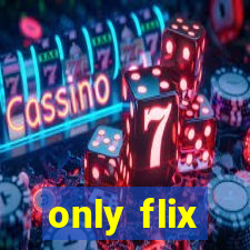 only flix