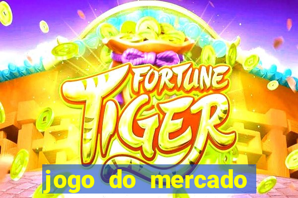 jogo do mercado com dinheiro infinito