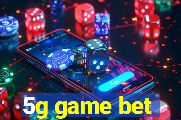 5g game bet